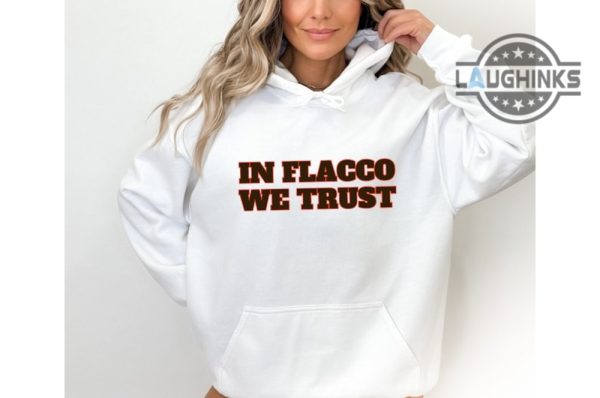 flacco browns shirt sweatshirt hoodie mens womens in flacco we trust funny tshirt joe flacco cleveland browns football tee shirts game day gift for browns fan laughinks 1