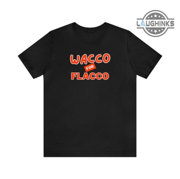 wacko for flacco tshirt sweatshirt hoodie mens womens wacco for flacco tee shirts football nfl gift for cleveland browns fans game day shirt laughinks 2