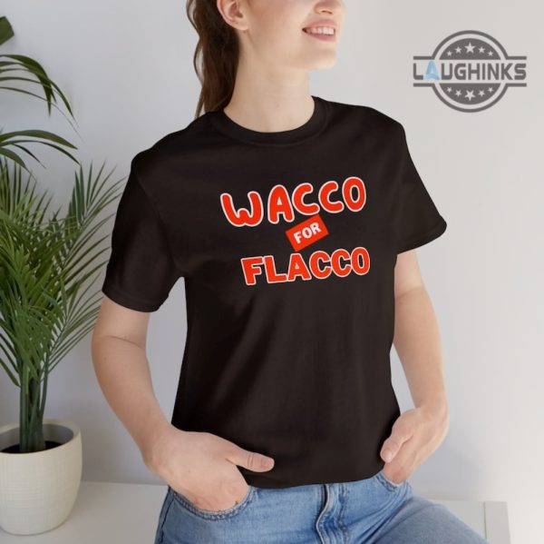 wacko for flacco tshirt sweatshirt hoodie mens womens wacco for flacco tee shirts football nfl gift for cleveland browns fans game day shirt laughinks 3