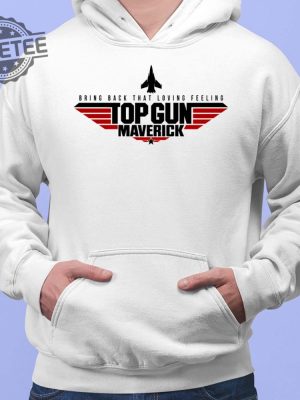 Bring Back That Loving Feeling Top Gun Maverick Shirt Hoodie Sweatshirt Women Tee T Shirt Hoodie Sweatshirt Unique revetee 2