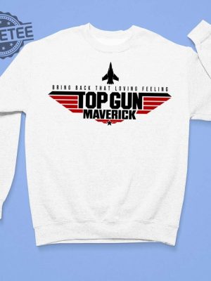 Bring Back That Loving Feeling Top Gun Maverick Shirt Hoodie Sweatshirt Women Tee T Shirt Hoodie Sweatshirt Unique revetee 3