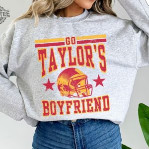 Go Taylors Boyfriend Sweatshirt Shirt Go Taylors Bf Retro Sweatshirt Taylor Travis Shirt Cute Taylors Bf Shirt Unique revetee 3