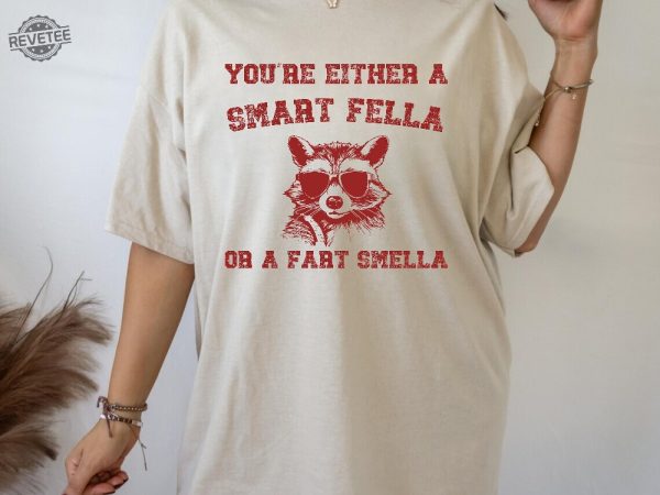 Are You A Smart Fella Or Fart Smella Retro Cartoon Shirt Weird Sweater Meme Shirt Trash Panda Shirt Trending Shirts Gift For Friends Unique revetee 2