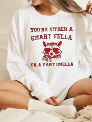 Are You A Smart Fella Or Fart Smella Retro Cartoon Shirt Weird Sweater Meme Shirt Trash Panda Shirt Trending Shirts Gift For Friends Unique revetee 5