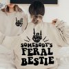 Best Friend Shirt Somebodys Feral Bestie Sweatshirt Feral Bestie Shirt Bestie Shirt Funny Shirt For Women Gift For Her Trendy Shirt Unique revetee 1