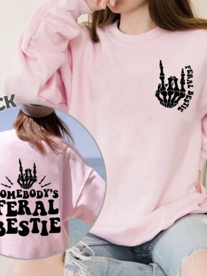 Best Friend Shirt Somebodys Feral Bestie Sweatshirt Feral Bestie Shirt Bestie Shirt Funny Shirt For Women Gift For Her Trendy Shirt Unique revetee 2