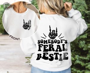 Best Friend Shirt Somebodys Feral Bestie Sweatshirt Feral Bestie Shirt Bestie Shirt Funny Shirt For Women Gift For Her Trendy Shirt Unique revetee 3