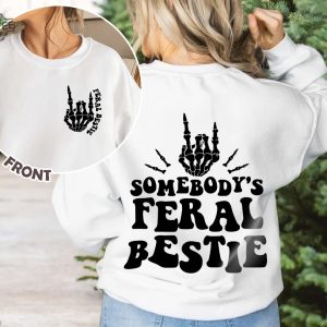 Best Friend Shirt Somebodys Feral Bestie Sweatshirt Feral Bestie Shirt Bestie Shirt Funny Shirt For Women Gift For Her Trendy Shirt Unique revetee 3