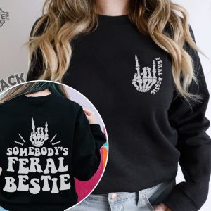 Best Friend Shirt Somebodys Feral Bestie Sweatshirt Feral Bestie Shirt Bestie Shirt Funny Shirt For Women Gift For Her Trendy Shirt Unique revetee 4