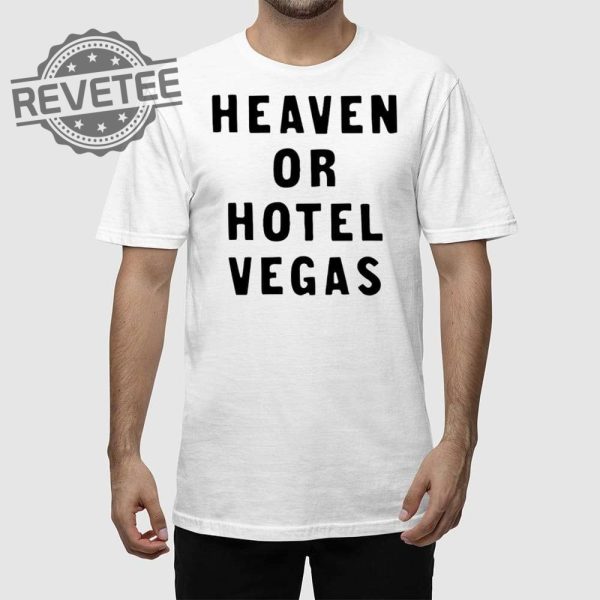 Heaven Or Hotel Vegas Shirt Heaven Or Hotel Vegas Hoodie Sweatshirt Longsleeve Unique revetee 1