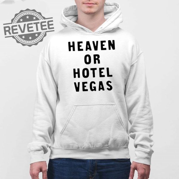 Heaven Or Hotel Vegas Shirt Heaven Or Hotel Vegas Hoodie Sweatshirt Longsleeve Unique revetee 3