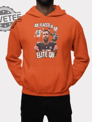 Browns Joe Flacco Is An Elite Qb Shirt Browns Joe Flacco Is An Elite Qb Hoodie Sweatshirt Longsleeve Unique revetee 2