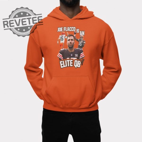 Browns Joe Flacco Is An Elite Qb Shirt Browns Joe Flacco Is An Elite Qb Hoodie Sweatshirt Longsleeve Unique revetee 2