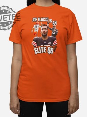 Browns Joe Flacco Is An Elite Qb Shirt Browns Joe Flacco Is An Elite Qb Hoodie Sweatshirt Longsleeve Unique revetee 3