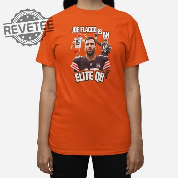 Browns Joe Flacco Is An Elite Qb Shirt Browns Joe Flacco Is An Elite Qb Hoodie Sweatshirt Longsleeve Unique revetee 3