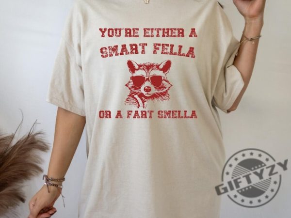 Are You A Smart Fella Or Fart Smella Retro Cartoon Shirt Weird Sweater Meme Tshirt Trash Panda Hoodie Trending Shirts Gift For Friends giftyzy 1