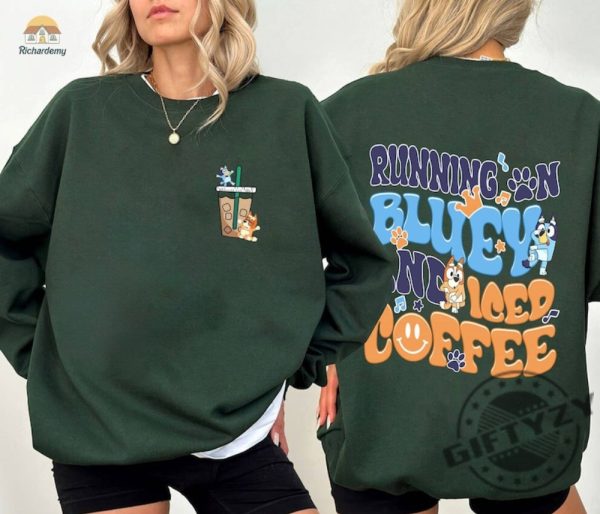 Running On Bluey And Iced Coffee Family Shirt Bluey Mom Sweatshirt Birthday Tshirt Bingo Bluey Mama Hoodie Running On Bluey And Iced Coffee Shirt giftyzy 3