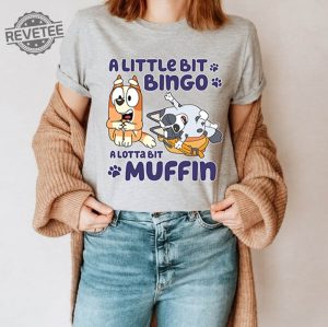 Bluey A Little Bit Bingo A Lotta Bit Muffin Shirt Bingo And Muffin Shirt Bluey Memes Shirt Bluey Muffin Shirt Bluey Family Shirts Unique revetee 4