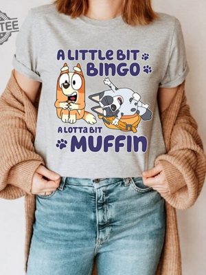 Bluey A Little Bit Bingo A Lotta Bit Muffin Shirt Bingo And Muffin Shirt Bluey Memes Shirt Bluey Muffin Shirt Bluey Family Shirts Unique revetee 4