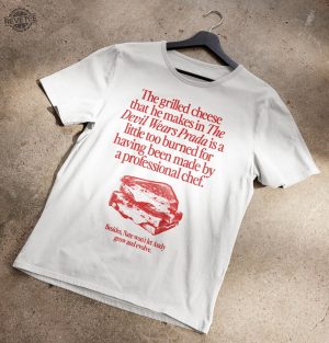 The Grilled Cheese From The Devil Wears Prada Is Burned Shirt Unique revetee 2