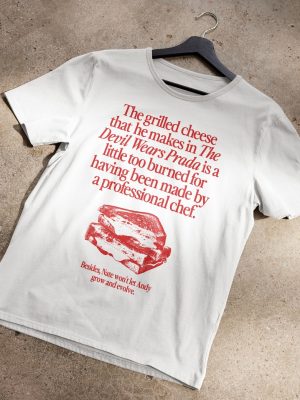 The Grilled Cheese From The Devil Wears Prada Is Burned Shirt Unique revetee 2