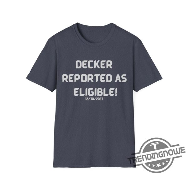 Decker Reported As Eligible Shirt Decker Reported As Eligible T Shirt trendingnowe 1