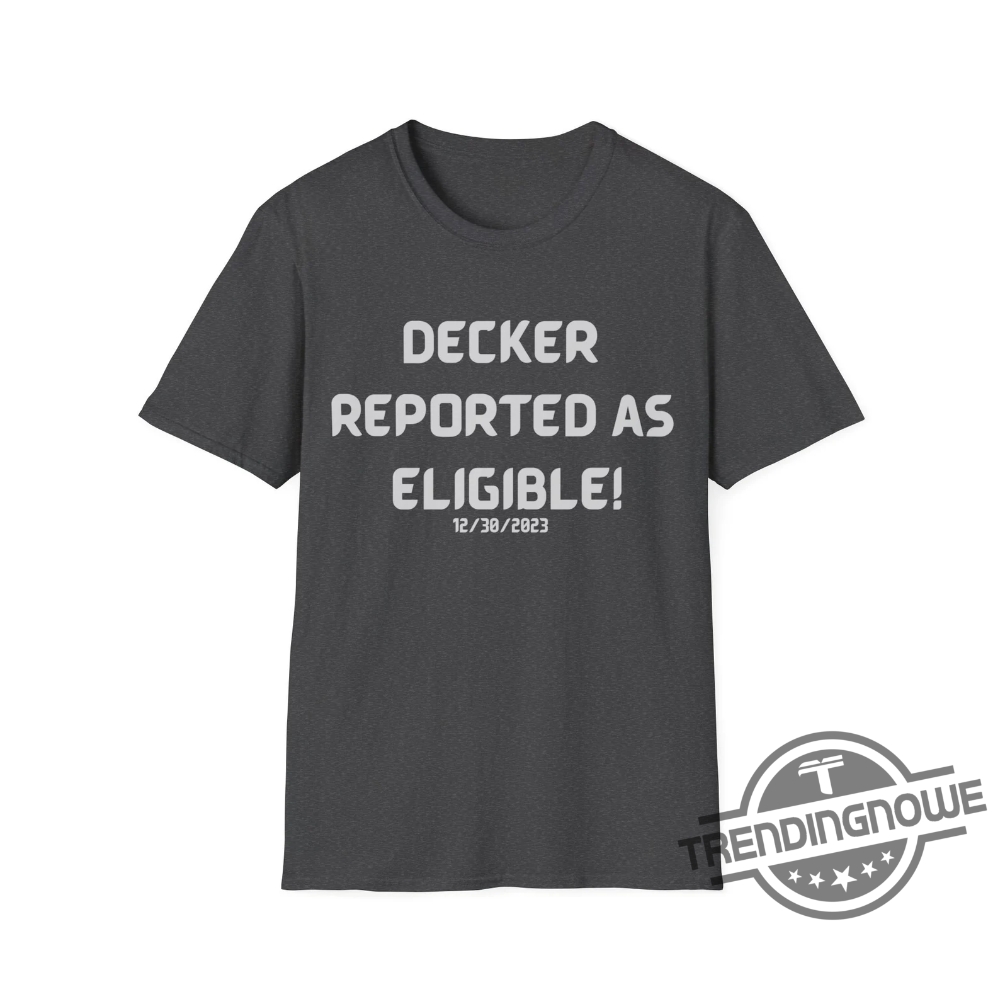 Decker Reported As Eligible Shirt Decker Reported As Eligible T Shirt 8 Decker Reported As Eligible Shirt Decker Reported As Eligible T Shirt