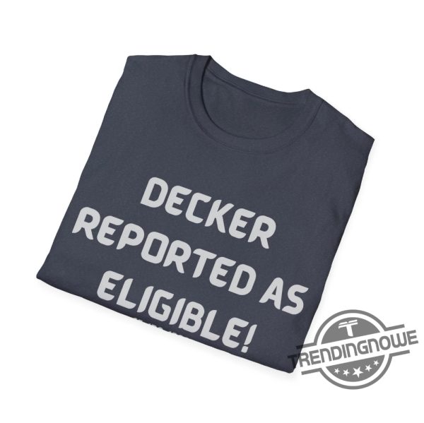 Decker Reported As Eligible Shirt Decker Reported As Eligible T Shirt trendingnowe 3