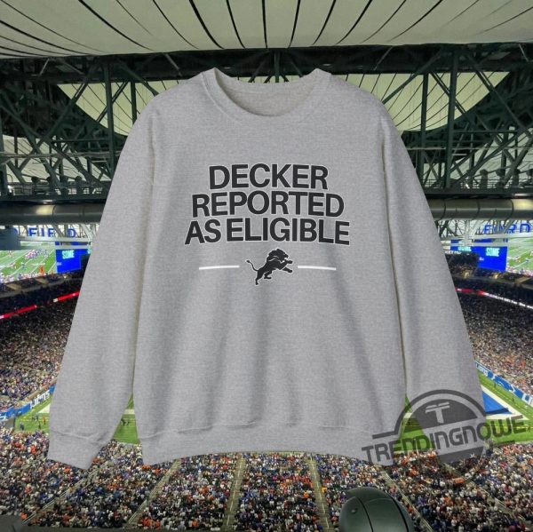 Decker Reported As Eligible Shirt Detroit Lions Decker Reported As Eligible Crewneck Sweatshirt trendingnowe 1