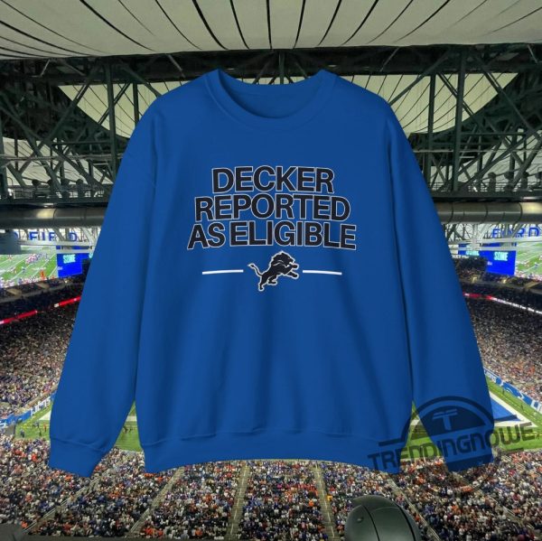 Decker Reported As Eligible Shirt Detroit Lions Decker Reported As Eligible Crewneck Sweatshirt trendingnowe 3