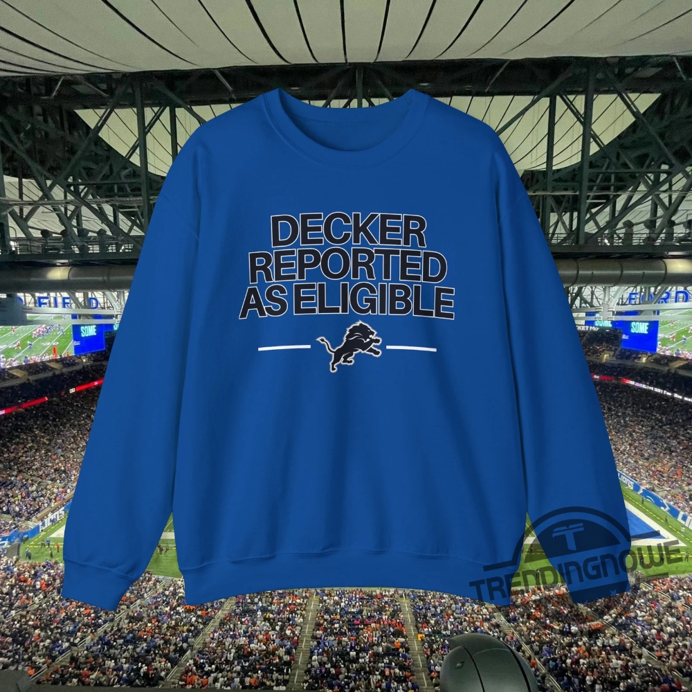 Decker Reported As Eligible Shirt Detroit Lions Decker Reported As Eligible Crewneck Sweatshirt 9 Decker Reported As Eligible Shirt Detroit Lions Decker Reported As Eligible Crewneck Sweatshirt