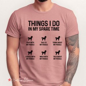 Things I Do In My Spare Time Poodle Shirt Funny Poodle Mama Shirt Funny Poodle Mom Gift Funny Poodle Dog Mom Shirt Poodle Owner Gift Unique revetee 2