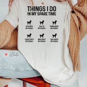 Things I Do In My Spare Time Poodle Shirt Funny Poodle Mama Shirt Funny Poodle Mom Gift Funny Poodle Dog Mom Shirt Poodle Owner Gift Unique revetee 3