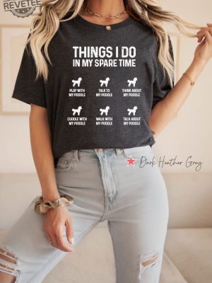 Things I Do In My Spare Time Poodle Shirt Funny Poodle Mama Shirt Funny Poodle Mom Gift Funny Poodle Dog Mom Shirt Poodle Owner Gift Unique revetee 4