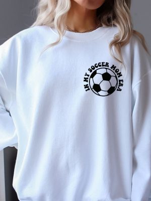 In My Soccer Mom Era Sweatshirt Sports Mom Sweatshirt Soccer Mama Crewneck Game Day Sweatshirt Soccer Mom Sweat Gift For Mom Unique revetee 2