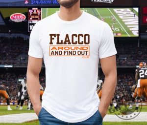 Joe Flacco Shirt Flacco Around And Find Out Sweatshirt Cleveland Browns Hoodie Joe Flacco To Playoffs Tshirt Brownies January Joe Shirt giftyzy 2