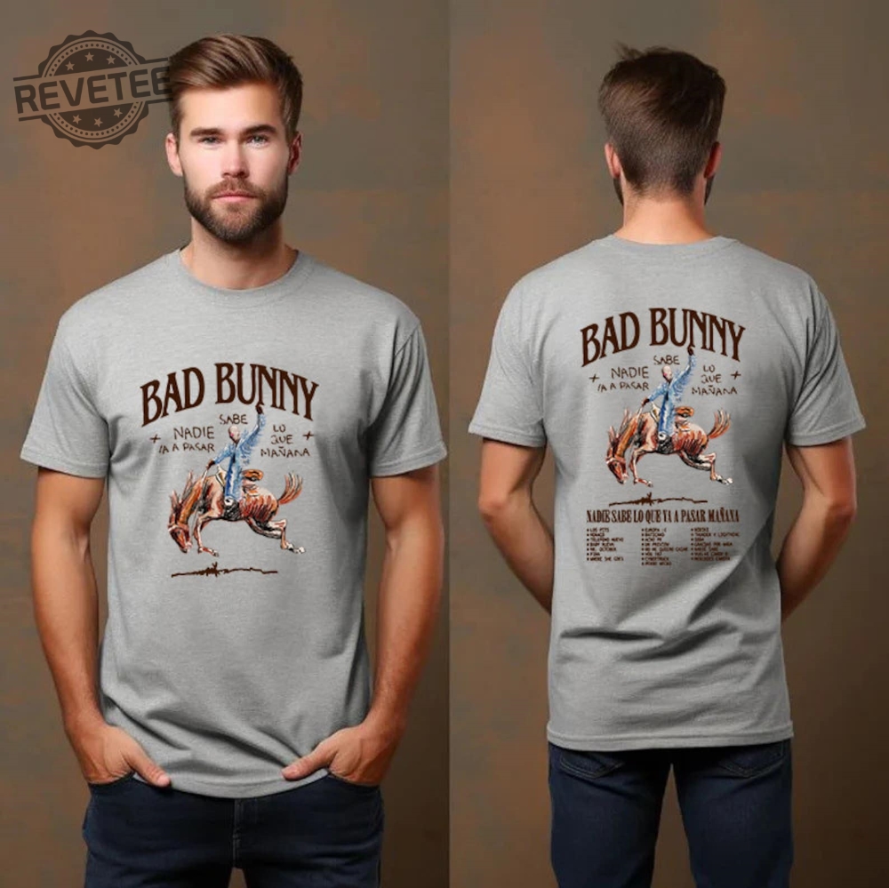 Bad Bunny Most Wanted Tour Nadie Sabe Lo Que Va A Pasar Manana Shirt Cowboy Bad Bunny Shirt Bad Bunny New Album Shirt Bunny Shirt Unique