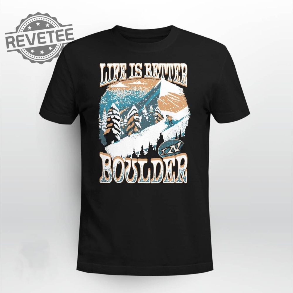 Like Is Better Boulder Iii Shirt Like Is Better Boulder Iii Hoodie Sweatshirt Long Sleeve Unique