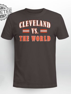 Cleveland Vs The World Shirt Cleveland Vs The World Hoodie Sweatshirt Long Sleeve Shirt Unique revetee 2