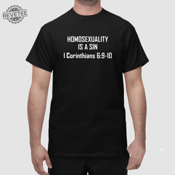 Homosexuality Is A Sin I Corinthians 6 9 10 Shirt Hoodie Sweatshirt Long Sleeve Shirt Unique revetee 1