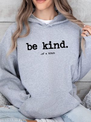 Be Kind Of A Bitch Sweatshirt Funny Sweatshirt Funny Gift Sarcatic Shirt Sarcastic Gift Be Kind Funny Quote Shirt Typerwriter revetee 7