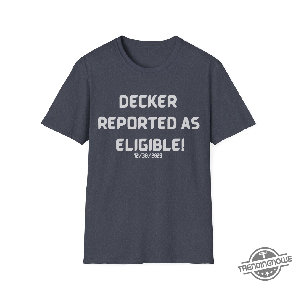 Decker Reported As Eligible Shirt trendingnowe 1