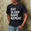Eat Sleep Rape Repeat Shirt trendingnowe 2