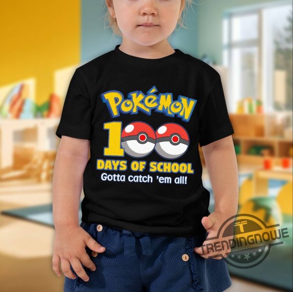Pokeball Gotta Catch Them All 100 Days Of School Shirt Pikachu 100Th Day Of School Shirt Pokemon 100 Days Kid Shirt trendingnowe 2