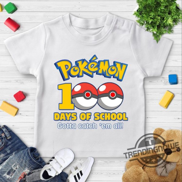 Pokeball Gotta Catch Them All 100 Days Of School Shirt Pikachu 100Th Day Of School Shirt Pokemon 100 Days Kid Shirt trendingnowe 3
