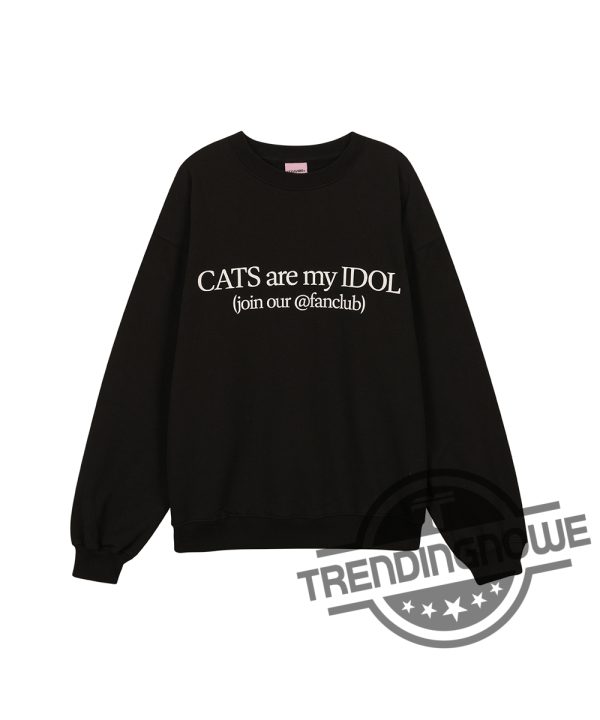 Cats Are My Idol Shirt trendingnowe 2