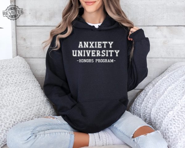 Anxiety University Honors Program Sweatshirt University Sweatshirt Mental Health Shirts Anxiety Shirt Oversized Hoodie Gag Gift Shirt Unique revetee 1