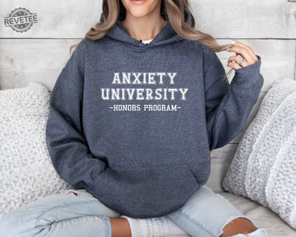 Anxiety University Honors Program Sweatshirt University Sweatshirt Mental Health Shirts Anxiety Shirt Oversized Hoodie Gag Gift Shirt Unique revetee 2