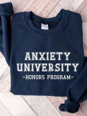 Anxiety University Honors Program Sweatshirt University Sweatshirt Mental Health Shirts Anxiety Shirt Oversized Hoodie Gag Gift Shirt Unique revetee 3