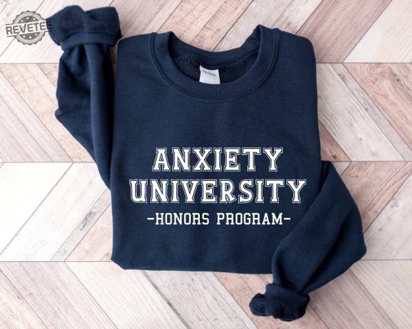 Anxiety University Honors Program Sweatshirt University Sweatshirt Mental Health Shirts Anxiety Shirt Oversized Hoodie Gag Gift Shirt Unique revetee 3